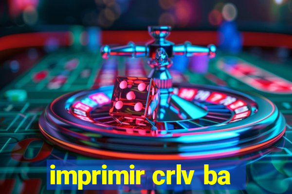 imprimir crlv ba